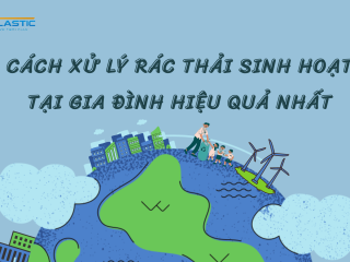 Cách xử lý rác thải gia đình hiệu quả nhất	