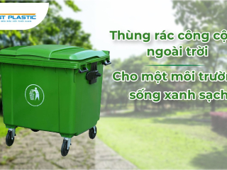 THÙNG RÁC CÔNG CỘNG NGOÀI TRỜI - CHO MỘT CUỘC SỐNG XANH SẠCH ĐẸP