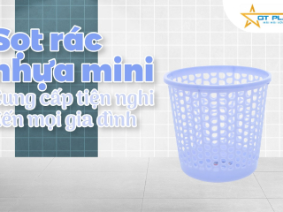 SỌT RÁC NHỰA MINI - CUNG CẤP TIỆN NGHI ĐẾN MỌI GIA ĐÌNH